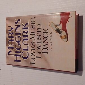 4/$40 Loves Music, Loves To Dance by Mary Higgins Clark - Hardcover Novel